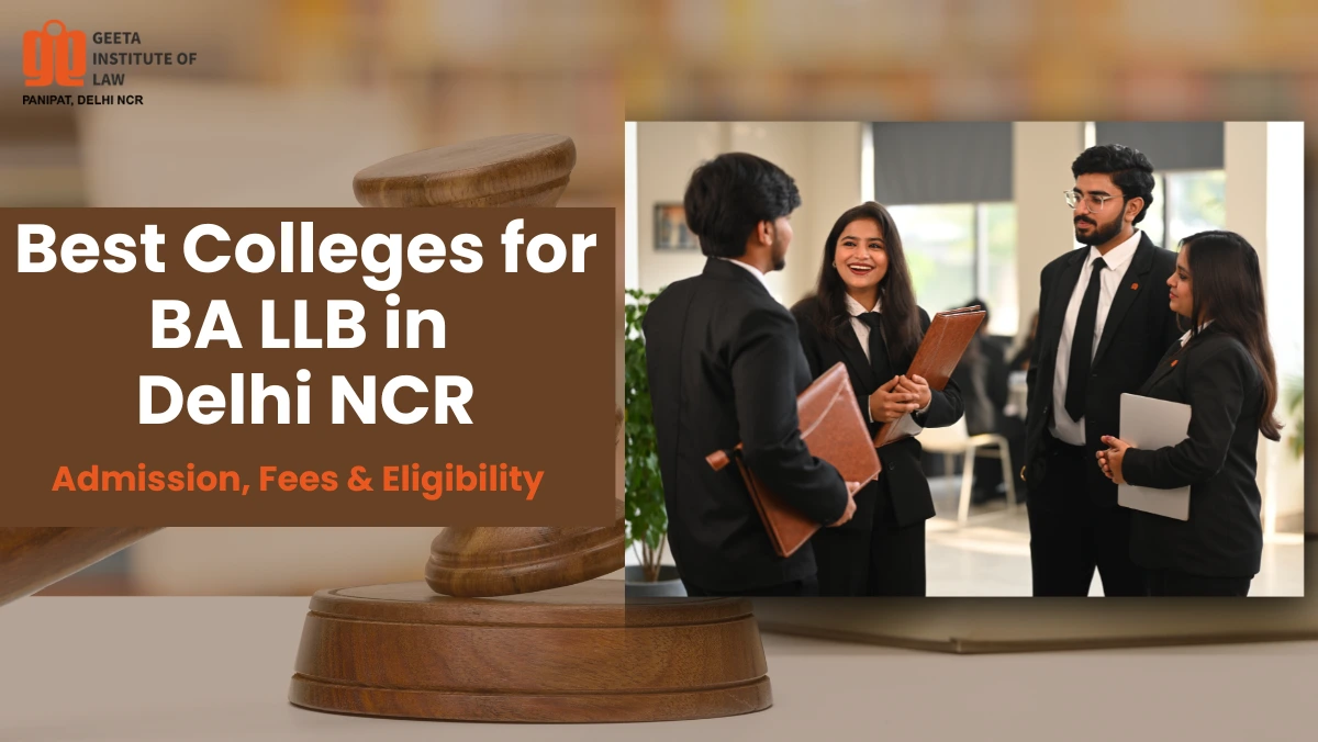 Best Colleges for BA LLB in Delhi NCR – Admission, Fees, Eligibility & Entrance Exams 2026