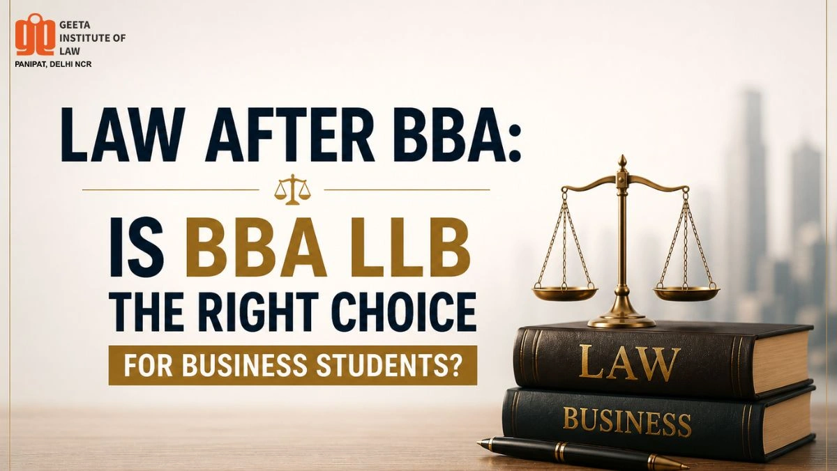 Law After BBA: Is BBA LLB the Right Choice for Business Students?