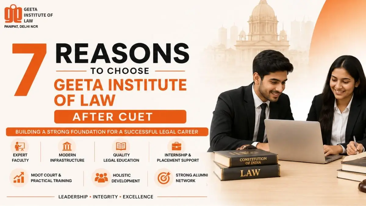 7 reasons to choose Geeta Institute of Law after CUET, highlighting NAAC A++ accreditation, judicial coaching, and placement records